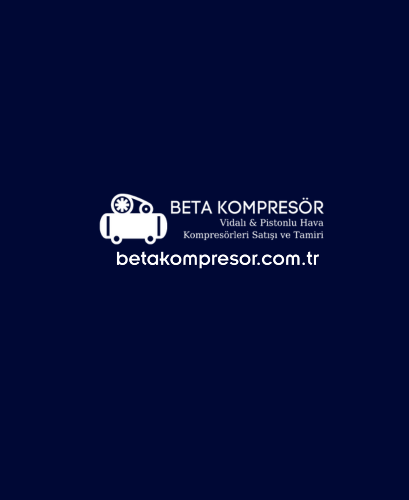 Beta Kompresör – Vidalı & Pistonlu Hava Kompresörleri Satışı ve Servisi